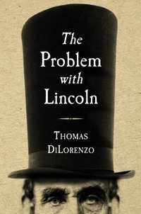 Enlarge image Cover: The Problem with Lincoln - Regnery History