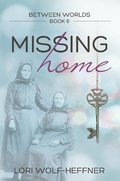 Cover: Missing Home (Between Worlds, #6) - Lori Wolf-Heffner