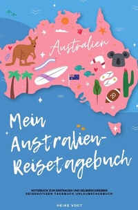 Abbildung von: Mein Australien-Reisetagebuch Notizbuch zum Eintragen und Selberschreiben Reisenotizen Tagebuch Urlaubstagebuch - epubli