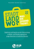 Cover: Stadt. Land. Wo? Was die Jugend treibt. - Landesstelle d. Katholischen Landjugend Bayerns