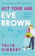 Cover: Act Your Age, Eve Brown - Piatkus Books