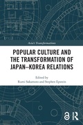 Cover: Popular Culture and the Transformation of Japan-Korea Relations - Routledge