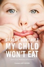 Cover: My Child Won't Eat - Pinter & Martin Ltd.