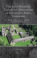 Cover: The Late Medieval Cistercian Monastery of Fountains Abbey, Yorkshire - Brepols N.V.