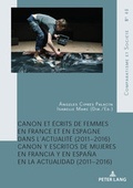 Cover: Canon et &eacute;crits de femmes en France et en Espagne dans l'actualit&eacute; (2011-2016) - Peter Lang Verlag