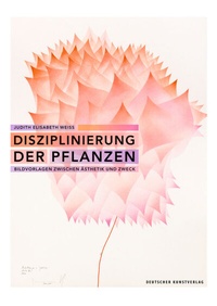 Abbildung von: Disziplinierung der Pflanzen - Deutscher Kunstverlag