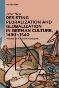 Cover: Resisting Pluralization and Globalization in German Culture, 1490-1540 - De Gruyter