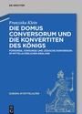 Cover: Die Domus Conversorum und die Konvertiten des Königs - De Gruyter