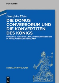 Bild: Die Domus Conversorum und die Konvertiten des Königs - De Gruyter