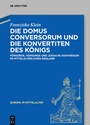 Cover: Die Domus Conversorum und die Konvertiten des Königs - De Gruyter