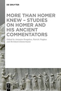 Cover: More than Homer Knew - Studies on Homer and His Ancient Commentators - De Gruyter