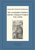 Cover: Die verschm&auml;hete Eitelkeit und die verlangete Ewigkeit, Teil 1 (1658) - De Gruyter