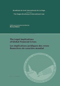 Cover: The Legal Implications of Global Financial Crises / Les implications juridiques des crises financieres de caractere mondial - Martinus Nijhoff