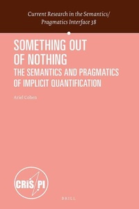 Enlarge image Cover: Something out of Nothing: The Semantics and Pragmatics of Implicit Quantification - Brill
