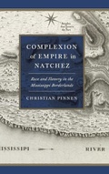 Cover: Complexion of Empire in Natchez - University of Georgia Press