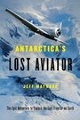Cover: Antarctica's Lost Aviator - Simon + Schuster Inc.