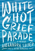 Cover: White Hot Grief Parade - Simon + Schuster Inc.