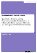 Cover: Quantitative Relations Among Temperature, Analyte Concentration in Solution, Stochastic Dynamic Diffusions and Mass Spectometric Variable Intensity - GRIN Verlag