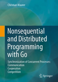 Enlarge image Cover: Nonsequential and Distributed Programming with Go - Springer
