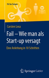 Enlarge image Cover: Fail - Wie man als Start-up versagt - Springer Gabler
