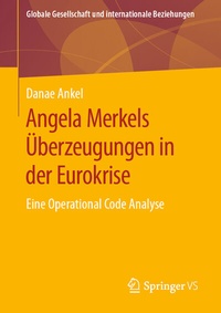 Abbildung von: Angela Merkels Überzeugungen in der Eurokrise - Springer VS