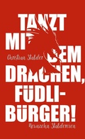Cover: Tanzt mit dem Drachen, F&uuml;dlib&uuml;rger! - BoD - Books on Demand