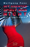 Cover: Mit Agenten spielt man nicht - AiTiA GmbH