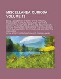 Cover: Miscellanea Curiosa; Being a Collection of Some of the Principal Phaenomena in Nature, Accounted for by the Greatest Philosophers of This Age. Togethe - Rarebooksclub.com