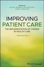 Cover: Improving Patient Care - The Implementation of Change in Health Care - Wiley
