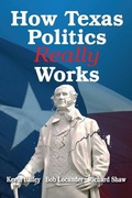 Cover: How Texas Politics Really Works - Robert G. Locander