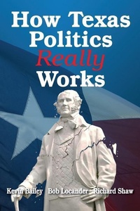 Enlarge image Cover: How Texas Politics Really Works - Robert G. Locander