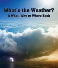 Abbildung von: What's the Weather? a What, Why or Where Book - Arbordale Publishing LLC
