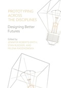 Cover: Prototyping across the Disciplines - Intellect Books