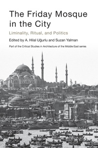 Abbildung von: The Friday Mosque in the City - Intellect Books