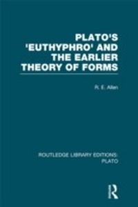 Abbildung von: Plato's Euthyphro and the Earlier Theory of Forms (RLE: Plato) - Routledge