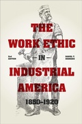 Cover: The Work Ethic in Industrial America 1850-1920 - University of Chicago Press