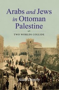 Cover: Arabs and Jews in Ottoman Palestine - Indiana University Press