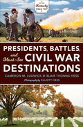 Cover: Presidents, Battles, and Must-See Civil War Destinations - Indiana University Press