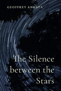 Enlarge image Cover: The Silence between the Stars - Geoffrey Angapa