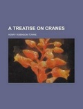 Cover: A Treatise on Cranes - Rarebooksclub.com