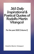 Cover: 365 Daily Inspirational & Poetical Quotes of Rodolfo Martin Vitangcol (For the year 2020 [Volume 2]) - Rodolfo Martin Vitangcol