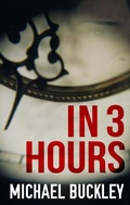 Cover: In 3 Hours - Michael P Buckley