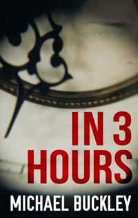 Enlarge image Cover: In 3 Hours - Michael P Buckley