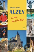 Cover: Alzey zum Verlieben - TZ-Verlag & Print GmbH