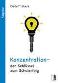 Cover: Konzentration - der Schl&uuml;ssel zum Schulerfolg - MEDU VERLAG