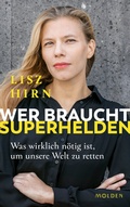 Cover: Wer braucht Superhelden - Molden Verlag in Verlagsgruppe Styria GmbH &  Co. KG