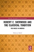 Cover: Robert E. Sherwood and the Classical Tradition - Routledge