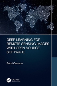 Enlarge image Cover: Deep Learning for Remote Sensing Images with Open Source Software - CRC Press