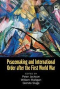 Cover: Peacemaking and International Order after the First World War - Cambridge University Press