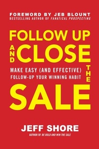 Abbildung von: Follow Up and Close the Sale: Make Easy (and Effective) Follow-Up Your Winning Habit - McGraw Hill LLC